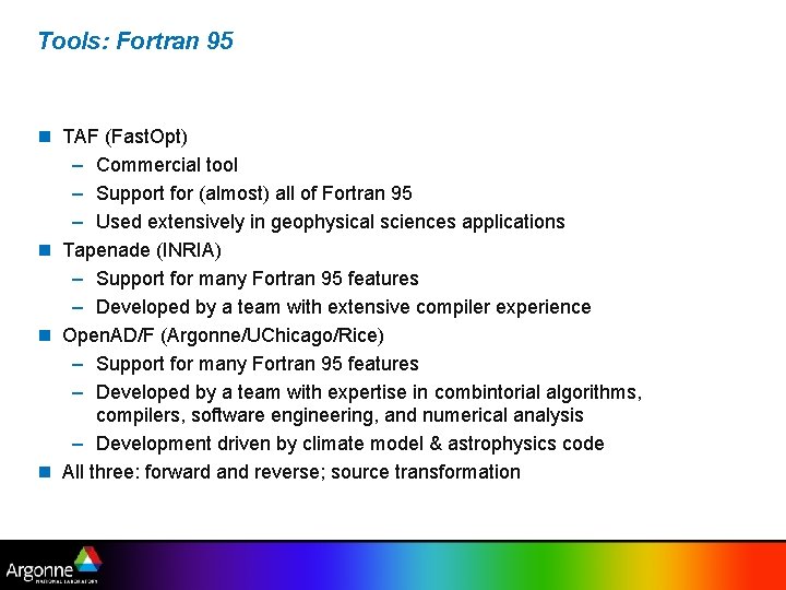 Tools: Fortran 95 n TAF (Fast. Opt) – Commercial tool – Support for (almost)