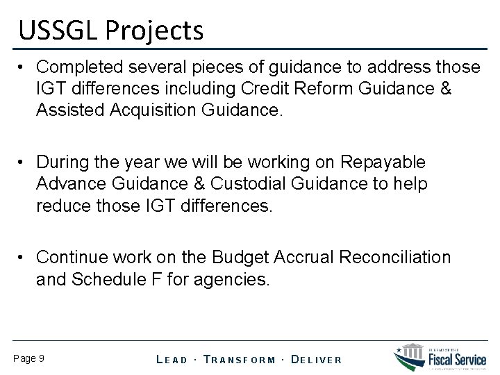 USSGL Projects • Completed several pieces of guidance to address those IGT differences including USSGL Projects • Completed several pieces of guidance to address those IGT differences including