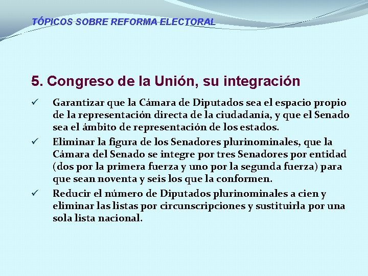 TÓPICOS SOBRE REFORMA ELECTORAL 5. Congreso de la Unión, su integración ü ü ü