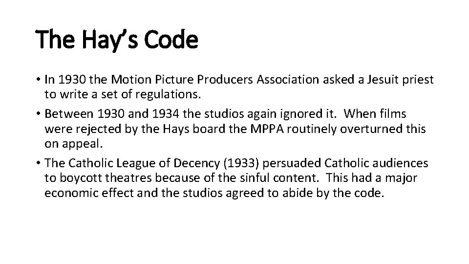 The Hay’s Code • In 1930 the Motion Picture Producers Association asked a Jesuit