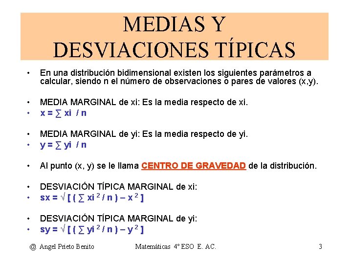 MEDIAS Y DESVIACIONES TÍPICAS • En una distribución bidimensional existen los siguientes parámetros a