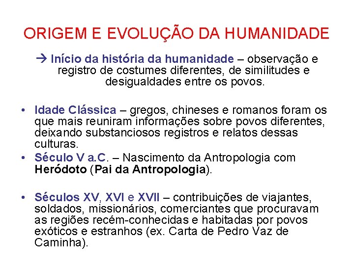 ORIGEM E EVOLUÇÃO DA HUMANIDADE Início da história da humanidade – observação e registro
