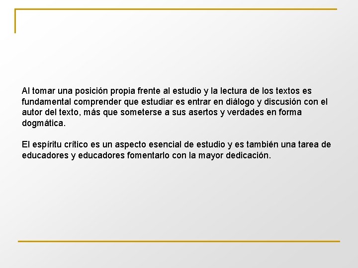 Al tomar una posición propia frente al estudio y la lectura de los textos