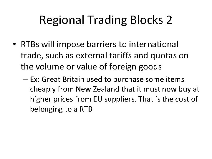 Regional Trading Blocks 2 • RTBs will impose barriers to international trade, such as