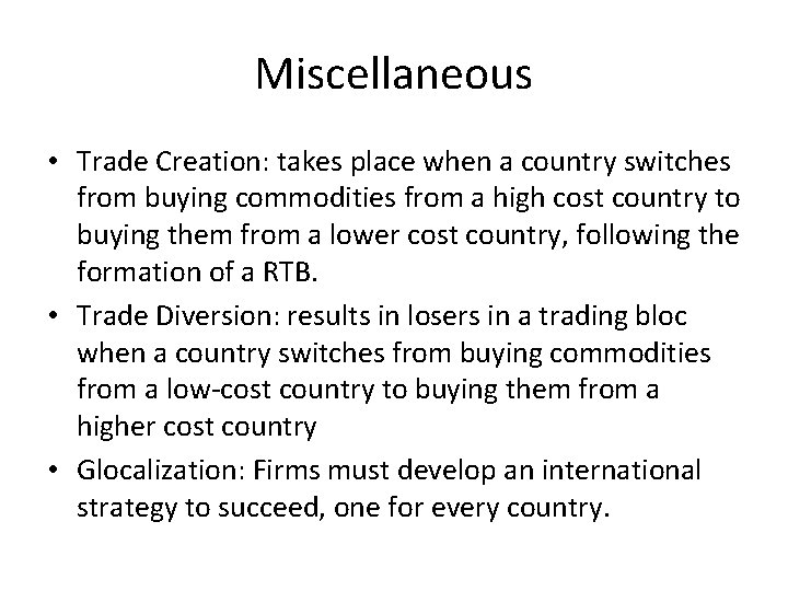 Miscellaneous • Trade Creation: takes place when a country switches from buying commodities from