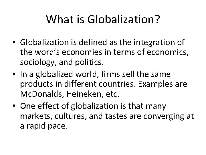 What is Globalization? • Globalization is defined as the integration of the word’s economies