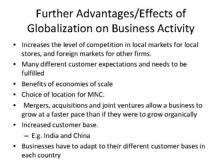 Further Advantages/Effects of Globalization on Business Activity • Increases the level of competition in