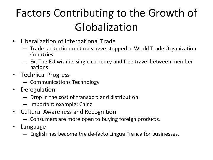 Factors Contributing to the Growth of Globalization • Liberalization of International Trade – Trade