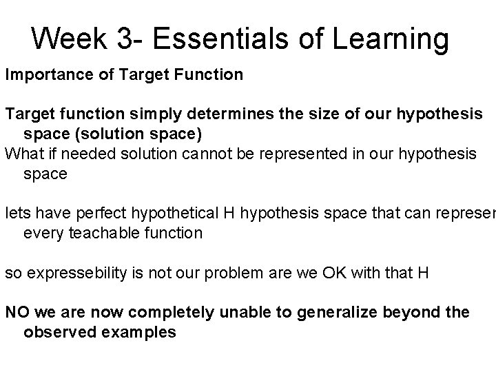 Week 3 - Essentials of Learning Importance of Target Function Target function simply determines