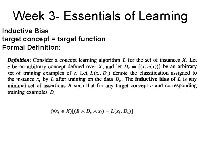 Week 3 - Essentials of Learning Inductive Bias target concept = target function Formal