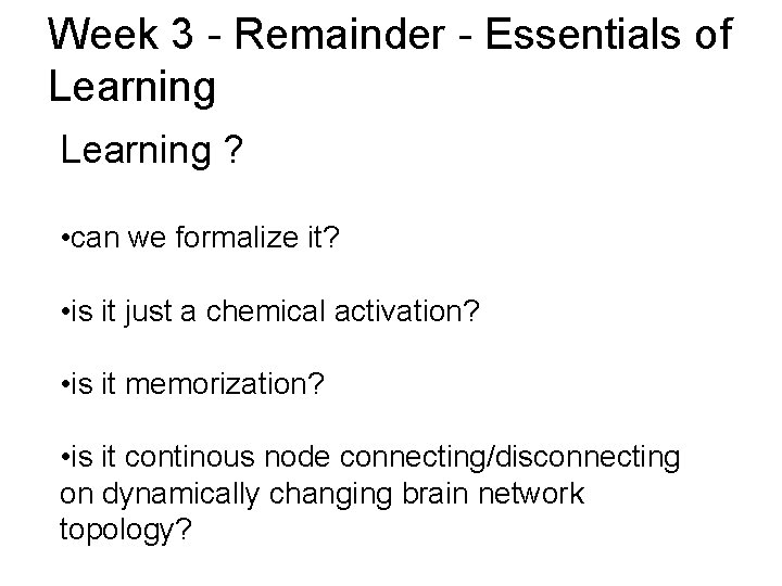 Week 3 - Remainder - Essentials of Learning ? • can we formalize it?