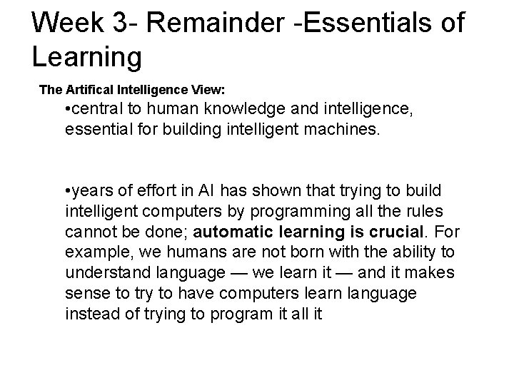 Week 3 - Remainder -Essentials of Learning The Artifical Intelligence View: • central to