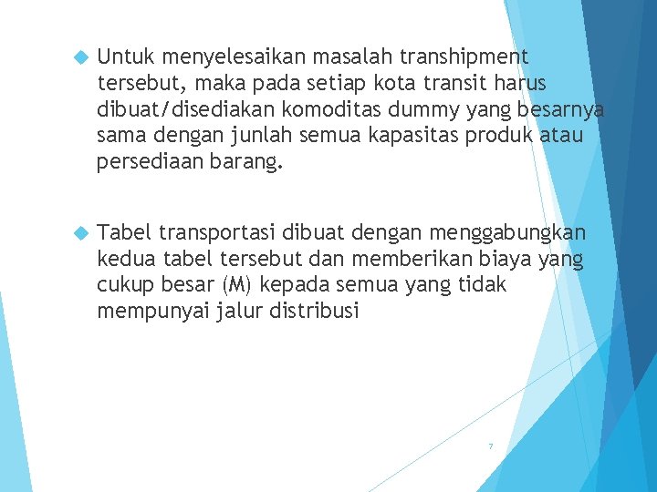  Untuk menyelesaikan masalah transhipment tersebut, maka pada setiap kota transit harus dibuat/disediakan komoditas