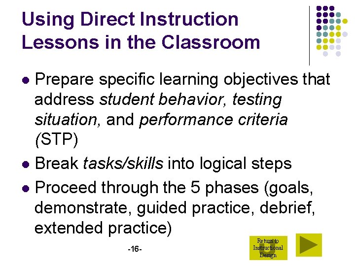 Using Direct Instruction Lessons in the Classroom Prepare specific learning objectives that address student