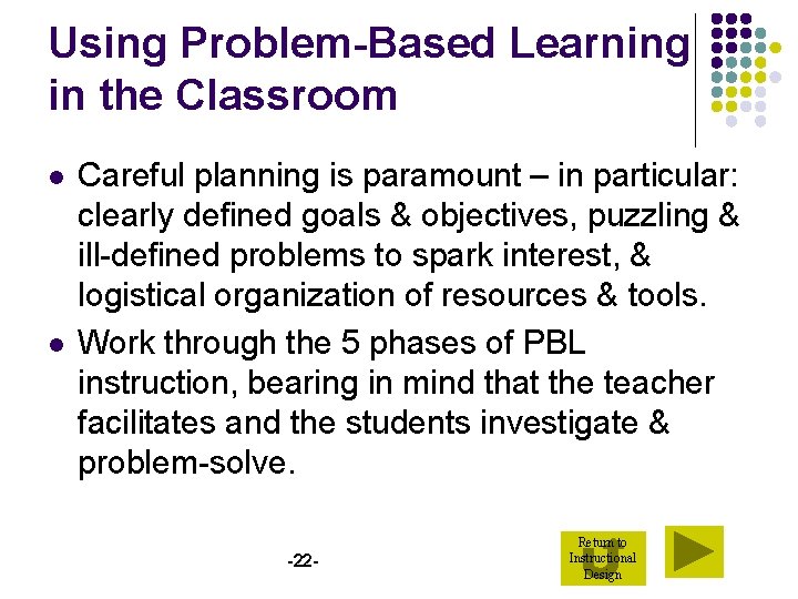 Using Problem-Based Learning in the Classroom l l Careful planning is paramount – in