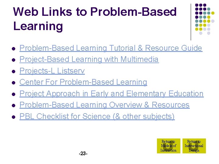 Web Links to Problem-Based Learning l l l l Problem-Based Learning Tutorial & Resource