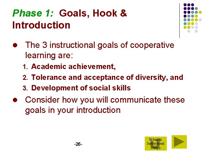 Phase 1: Goals, Hook & Introduction l The 3 instructional goals of cooperative learning