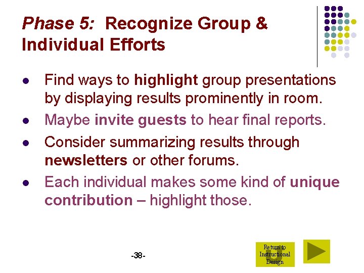 Phase 5: Recognize Group & Individual Efforts l l Find ways to highlight group