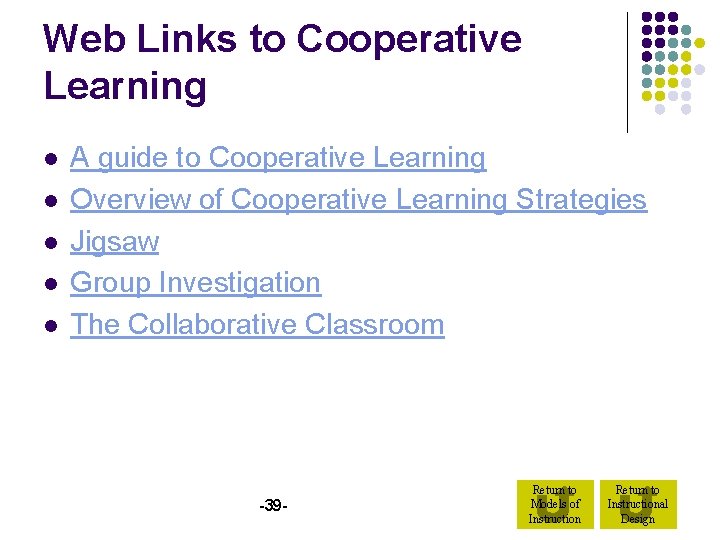 Web Links to Cooperative Learning l l l A guide to Cooperative Learning Overview