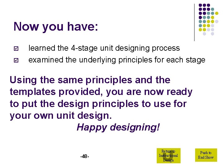 Now you have: þ þ learned the 4 -stage unit designing process examined the