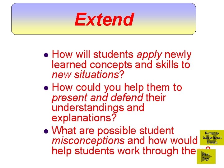 Extend How will students apply newly learned concepts and skills to new situations? l