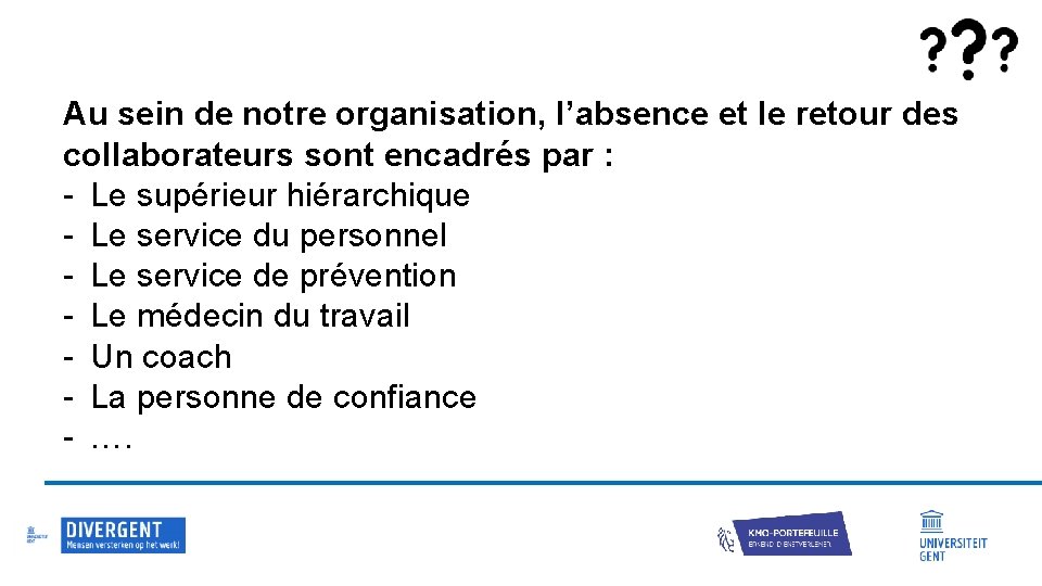 Au sein de notre organisation, l’absence et le retour des collaborateurs sont encadrés par