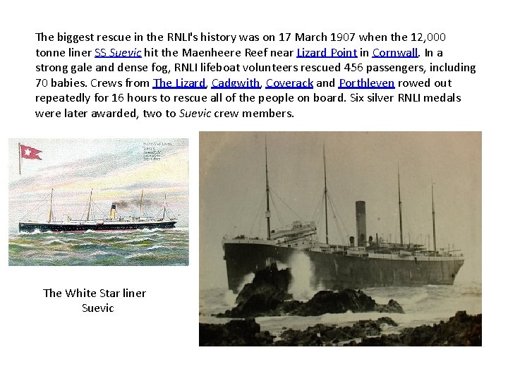 The biggest rescue in the RNLI's history was on 17 March 1907 when the