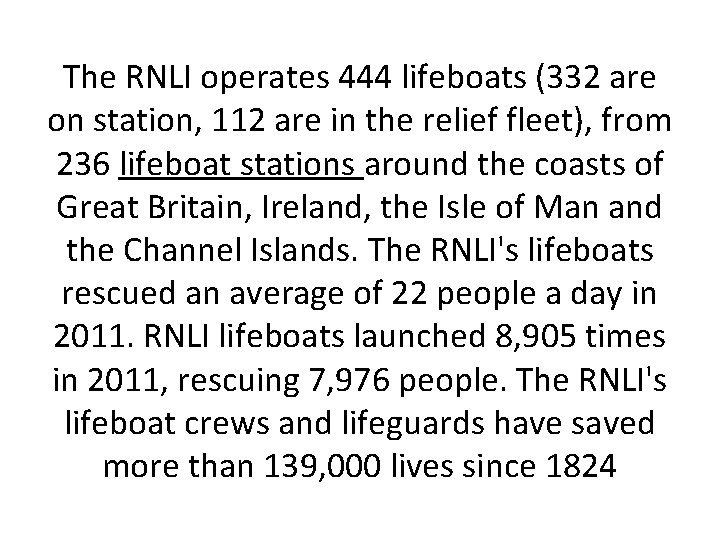 The RNLI operates 444 lifeboats (332 are on station, 112 are in the relief