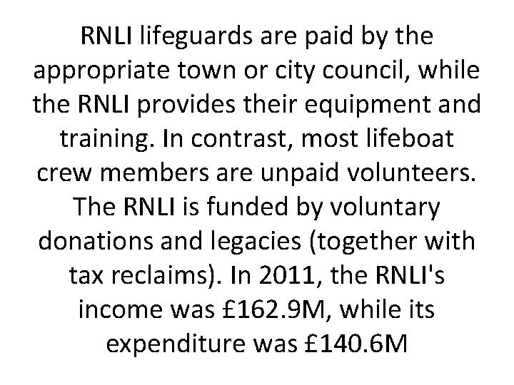 RNLI lifeguards are paid by the appropriate town or city council, while the RNLI