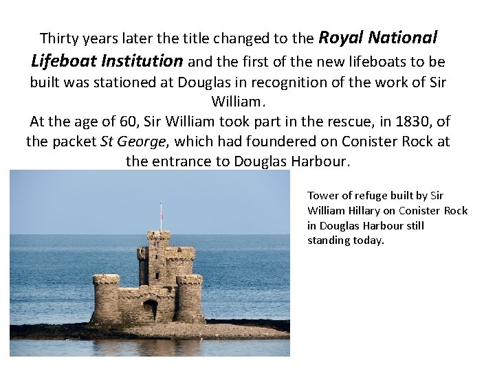 Thirty years later the title changed to the Royal National Lifeboat Institution and the