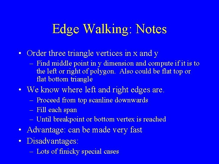Edge Walking: Notes • Order three triangle vertices in x and y – Find