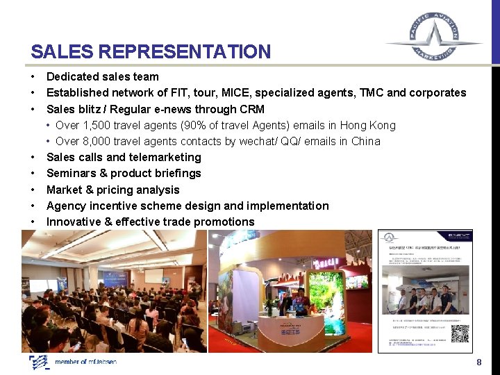 SALES REPRESENTATION • • Dedicated sales team Established network of FIT, tour, MICE, specialized