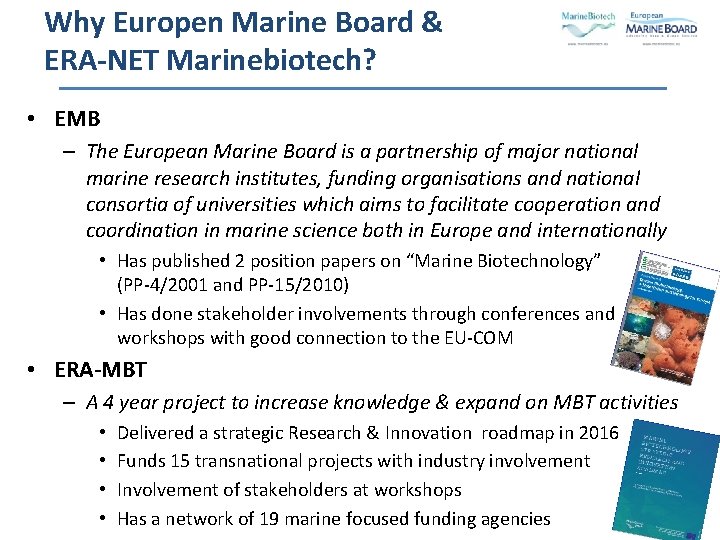 Why Europen Marine Board & ERA-NET Marinebiotech? • EMB – The European Marine Board