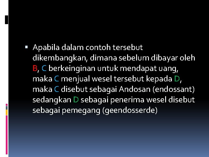  Apabila dalam contoh tersebut dikembangkan, dimana sebelum dibayar oleh B, C berkeinginan untuk