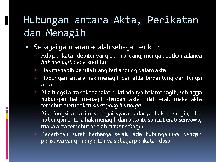 Hubungan antara Akta, Perikatan dan Menagih Sebagai gambaran adalah sebagai berikut: Ada perikatan debitur