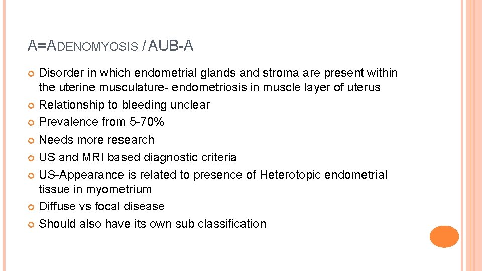 A=ADENOMYOSIS / AUB-A Disorder in which endometrial glands and stroma are present within the