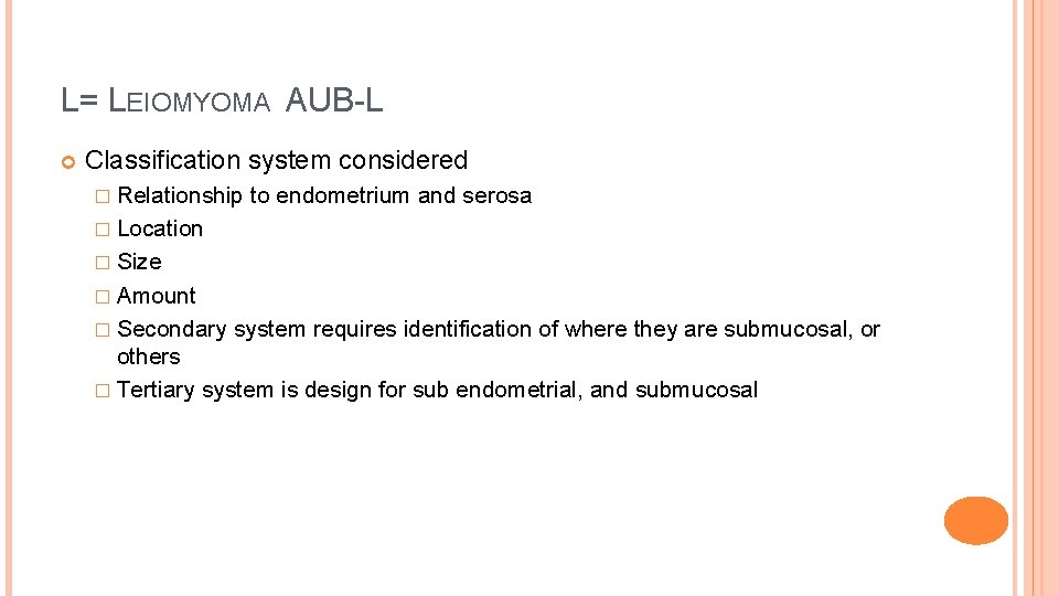 L= LEIOMYOMA AUB-L Classification system considered � Relationship to endometrium and serosa � Location