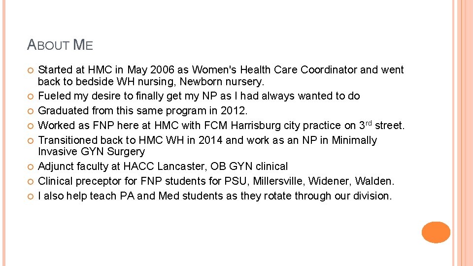 ABOUT ME Started at HMC in May 2006 as Women's Health Care Coordinator and