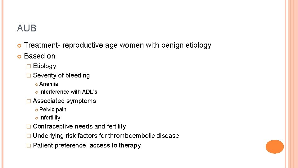 AUB Treatment- reproductive age women with benign etiology Based on � Etiology � Severity