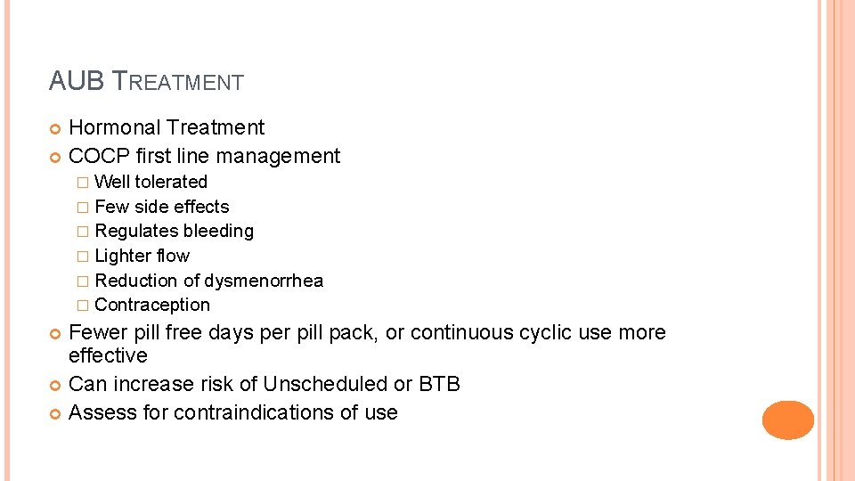 AUB TREATMENT Hormonal Treatment COCP first line management � Well tolerated � Few side
