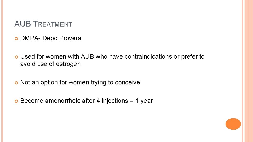 AUB TREATMENT DMPA- Depo Provera Used for women with AUB who have contraindications or