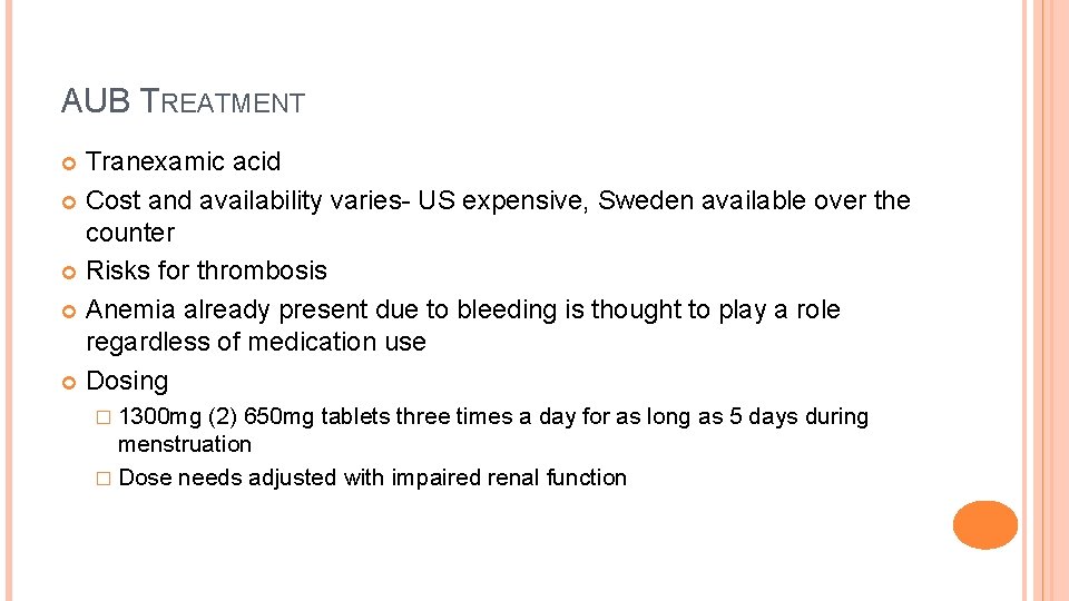AUB TREATMENT Tranexamic acid Cost and availability varies- US expensive, Sweden available over the