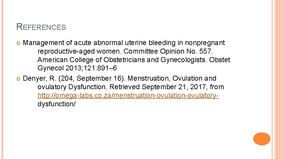 REFERENCES Management of acute abnormal uterine bleeding in nonpregnant reproductive-aged women. Committee Opinion No.