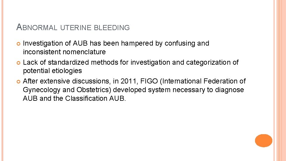 ABNORMAL UTERINE BLEEDING Investigation of AUB has been hampered by confusing and inconsistent nomenclature