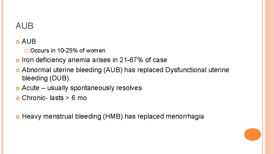 AUB � Occurs in 10 -25% of women Iron deficiency anemia arises in 21