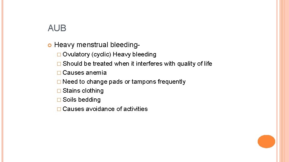 AUB Heavy menstrual bleeding� Ovulatory (cyclic) Heavy bleeding � Should be treated when it