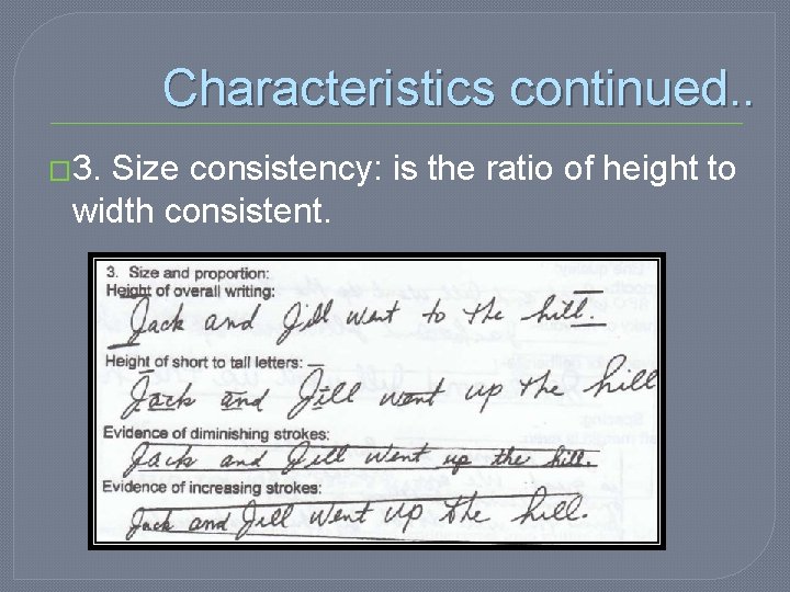 Characteristics continued. . � 3. Size consistency: is the ratio of height to width
