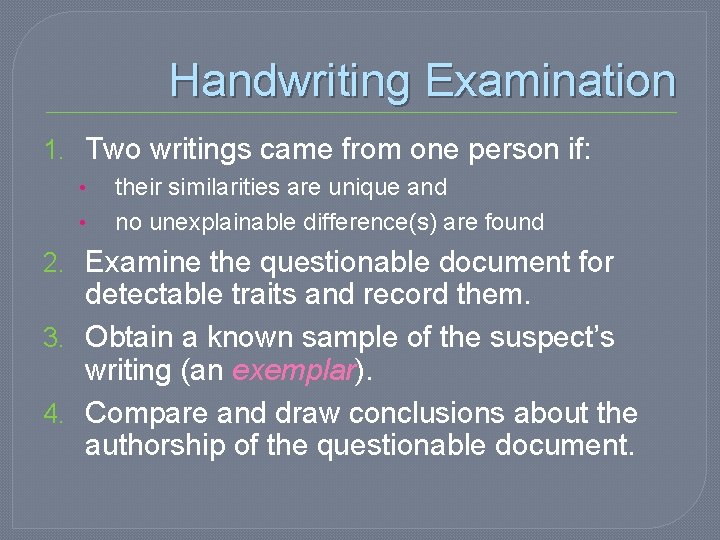 Handwriting Examination 1. Two writings came from one person if: • • their similarities