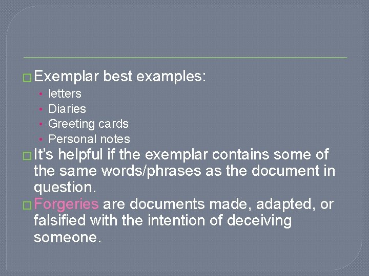 � Exemplar best examples: • letters • Diaries • Greeting cards • Personal notes