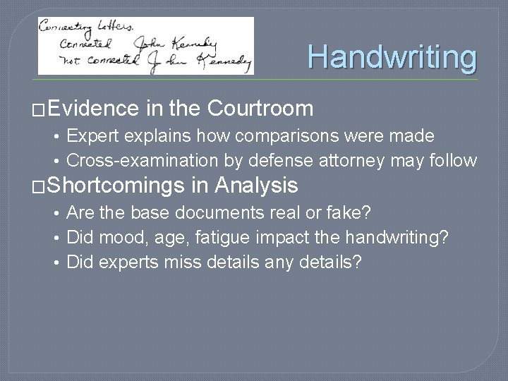 Handwriting �Evidence in the Courtroom • Expert explains how comparisons were made • Cross-examination